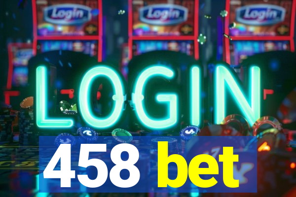 458 bet